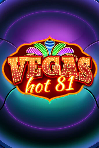 Vegas Hot 81 играть бесплатно | Казино Гранд игровые автоматы